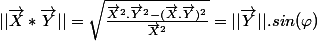 ||\vec {X}*\vec {Y}||=\sqrt {\frac{\vec {X}^2.\vec {Y}^2-(\vec {X}.\vec {Y})^2}{\vec {X}^2}}= ||\vec {Y}||.sin(\varphi) 